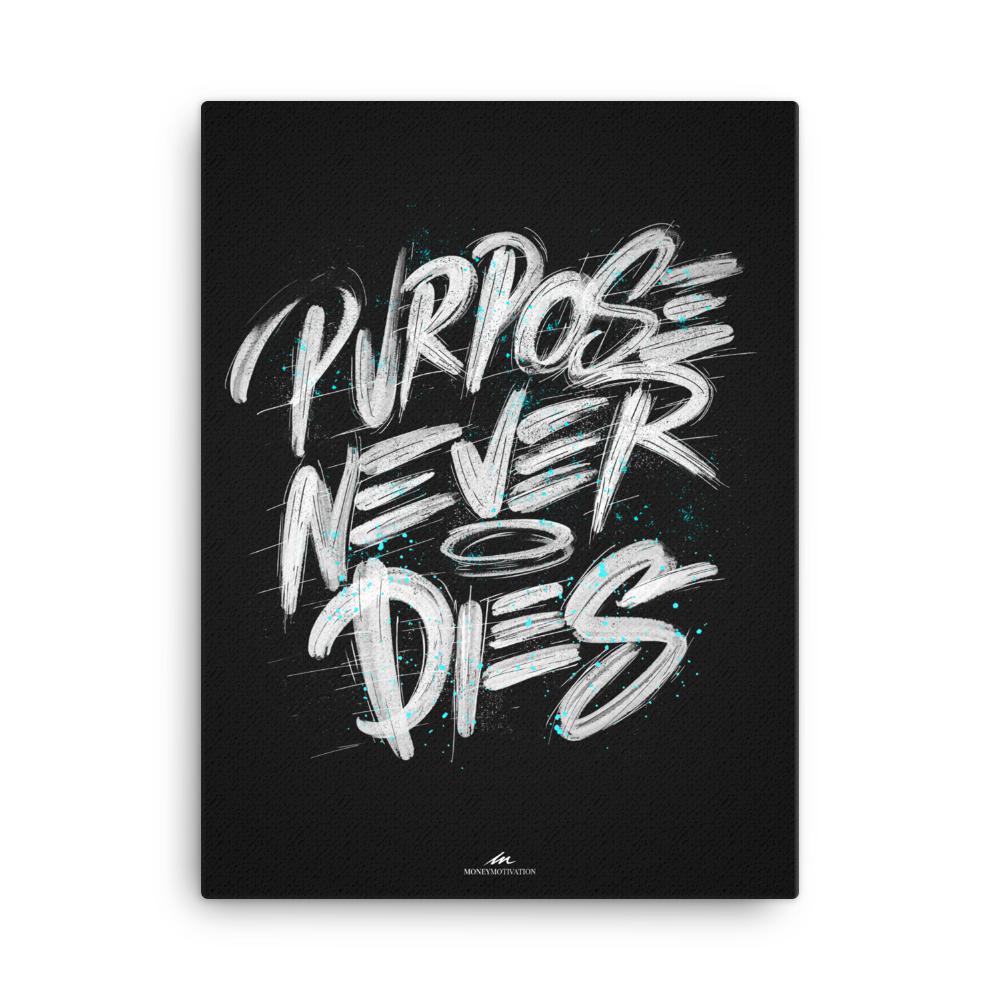 "Purpose Never Dies" Canvas Print-money_motivation_brand